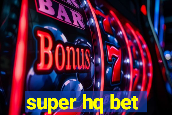 super hq bet